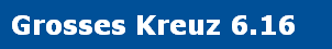 Grosses Kreuz 6.16