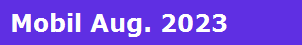 Mobil Aug. 2023