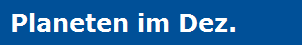 Planeten im Dez.