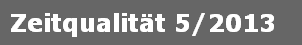 Zeitqualit�t 5/2013