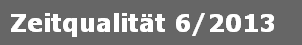 Zeitqualität 6/2013