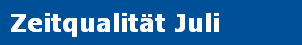 Zeitqualitt Juli
