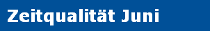 Zeitqualitt Juni